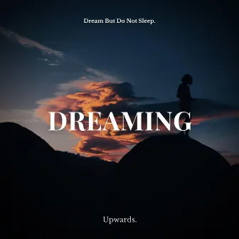 dreaming by Dream But Do Not Sleep