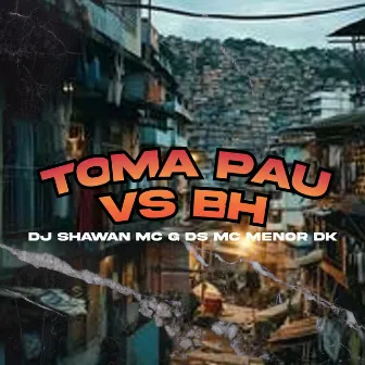 Toma Pau Vs Bh by DJ Shawan