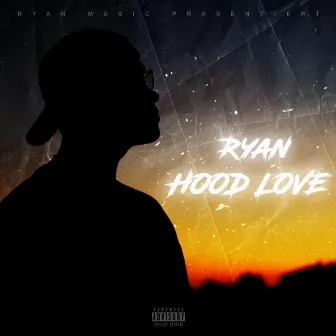 Hood Love by RYAN