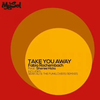 Take You Away by Fabio Rochembach