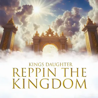 Reppin' The Kingdom by Kings Daughter