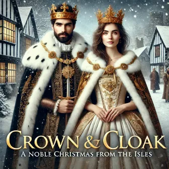 Crown & Cloak- A Noble Christmas From The Isles by Best Christmas Hits Ever