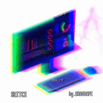 Switch by DROODAPÊ