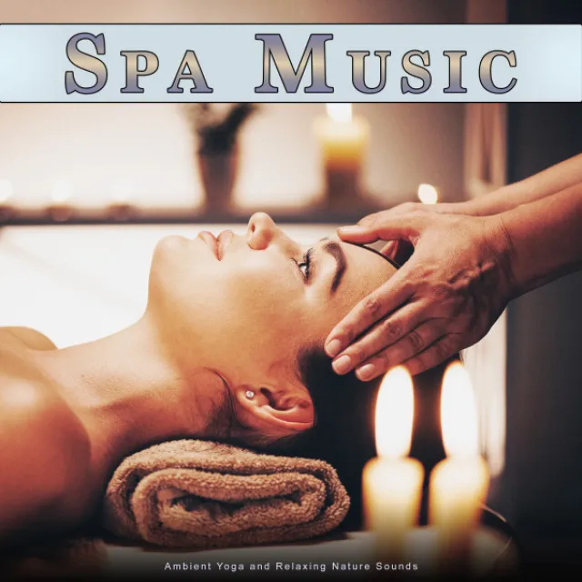 Spa Music: Ambient Yoga and Relaxing Nature Sounds