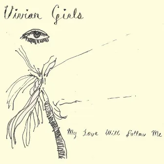 My Love Will Follow Me by Vivian Girls