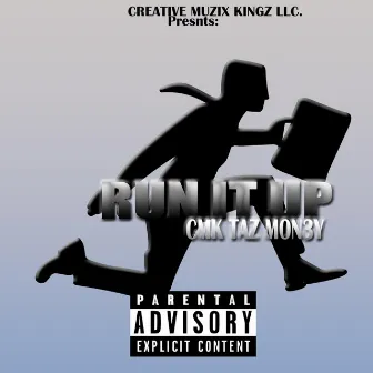 Run It Up by CMK Taz Mon3y