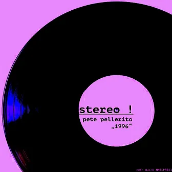 Stereo 1996 by Pete Pellerito