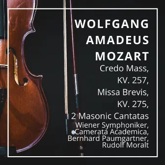 Wolfgang Amadeus Mozart: Credo Mass, KV. 257, Missa Brevis, KV. 275, 2 Masonic Cantatas by Camerata Academica