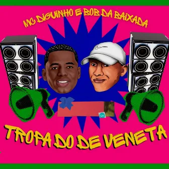 Tropa do de Veneta by MC BOB DA BAIXADA