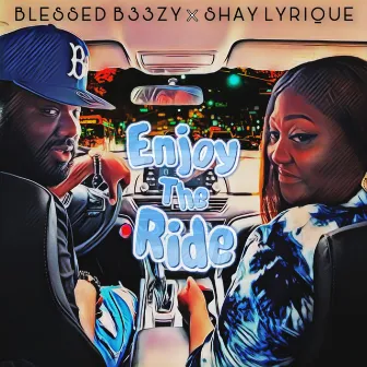 Enjoy the Ride by Blessed B33zy