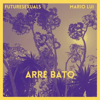 Arre Bato by Futuresexuals