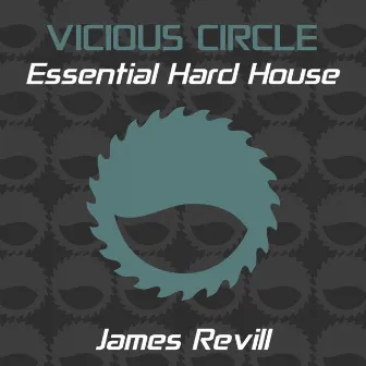 Essential Hard House, Vol. 19 (Mixed by James Revill) by James Revill