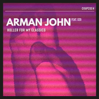 Holler For My Classics by Arman John