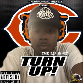 Turn Up! by CMK Taz Mon3y