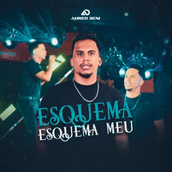 Esquema, Esquema Meu (Ao Vivo) by Aureo Deni