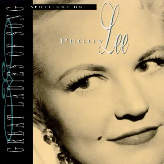 Great Ladies Of Song / Spotlight On Peggy Lee by Peggy Lee