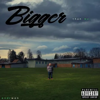 Bigger Than Me by ENDR WON