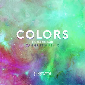 Colors (Xan Griffin Remix) [feat. Jackie Rain] by Minnesota