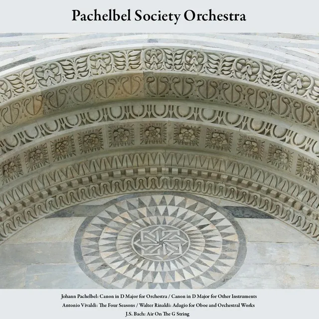 Johann Pachelbel: Canon in D Major for Orchestra; Canon in D Major for Other Instruments - Antonio Vivaldi: the Four Seasons - Walter Rinaldi: Adagio for Oboe and Orchestral Works - J.S. Bach: Air On the G String - Vol. 6