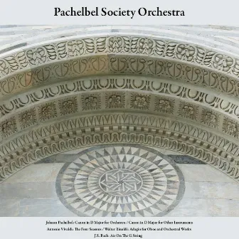 Johann Pachelbel: Canon in D Major for Orchestra; Canon in D Major for Other Instruments - Antonio Vivaldi: the Four Seasons - Walter Rinaldi: Adagio for Oboe and Orchestral Works - J.S. Bach: Air On the G String - Vol. 6 by Pachelbel Society Orchestra & Julius Frederick Rinaldi