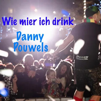 Wie Mier Ich Drink by Danny Pouwels