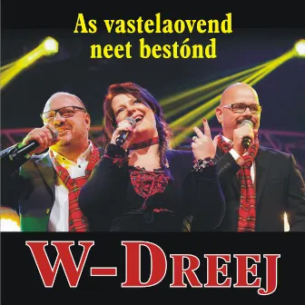 As vastelaovend neet bestond by W-Dreej