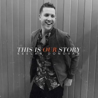 This Is Our Story by Keelan Donovan