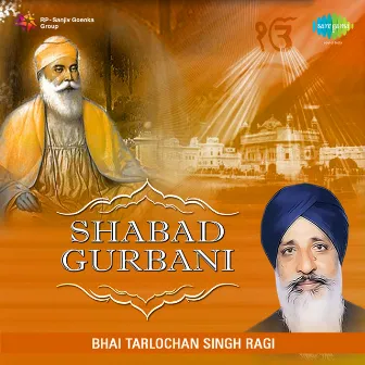 Shabad Gurbani by Bhai Tarlochan Singh Ragi