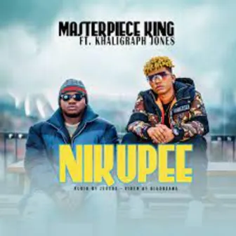 Nikupee (Feat. Khaligraph Jones) by Masterpiece King