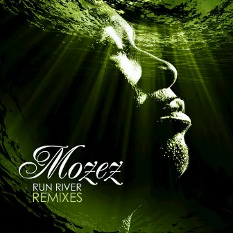 Run River (Remixes) by Mozez