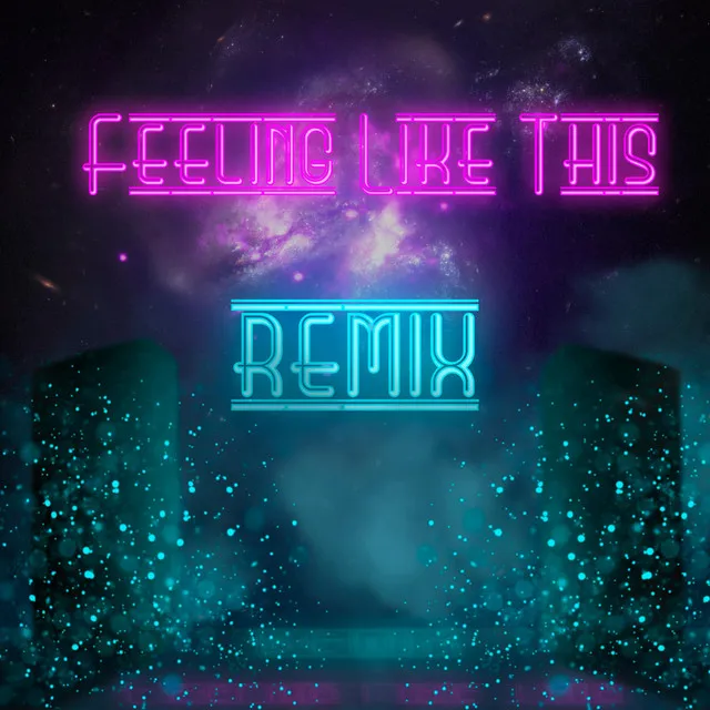 Feeling like this (REMIX)