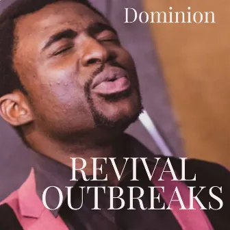 REVIVAL OUTBREAKS by Dominion