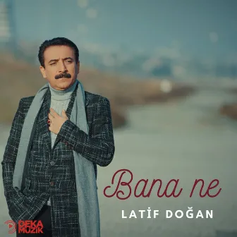 Bana Ne by Latif Doğan