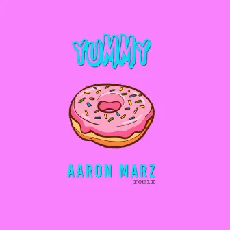 Yummy (Remix) by Aaron Marz