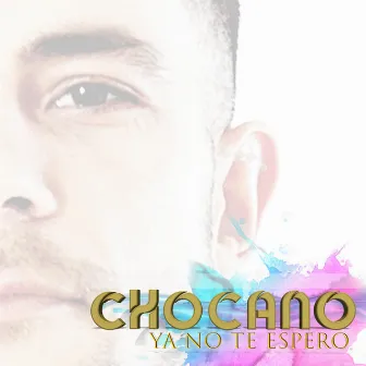 Ya No Te Espero by Chocano