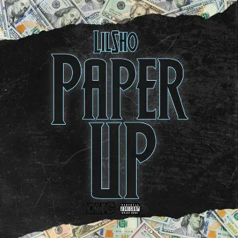 Paper Up by Lil Sho