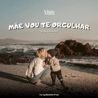 Mãe Vou Te Orgulhar by Vitóz