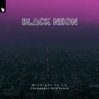 Midnight In LA (Champagne Drip Remix) by BLACK NEON