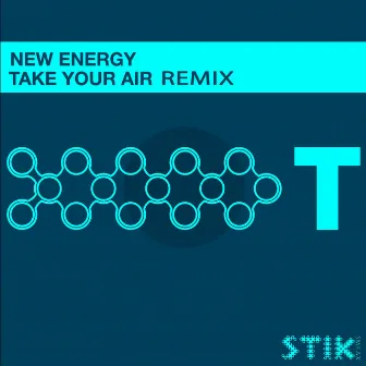 Take Your Air > Remix by New Energy