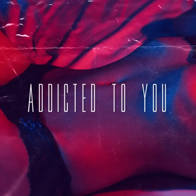 Addicted to You