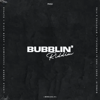 Bubblin' Riddim by Pana