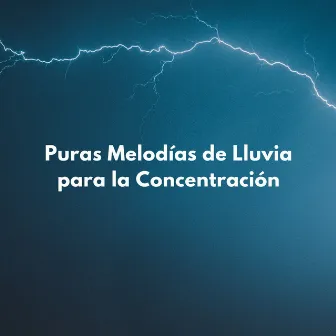 Puras Melodías De Lluvia Para La Concentración by Tiempo de concentración