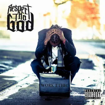 Work Ethic by Respect (Tha God)