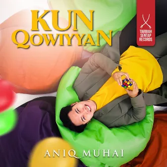 Kun Qowiyyan by Aniq Muhai