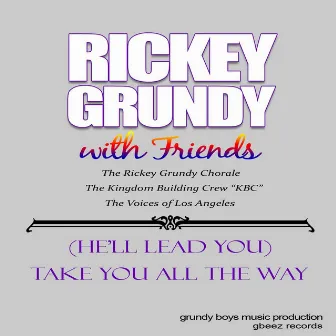 Take You All the Way (He'll Lead You) [feat. Beverly Dangerfield Witherspoon & Voices of Los Angeles] by Rickey Grundy