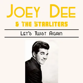 Let's Twist Again by Joey Dee & The Starliters