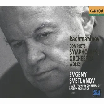 Rachmaninov: Complete Symphonies & Orchestra Works by Evgeny Svetlanov