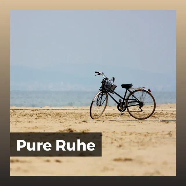 Pure Ruhe