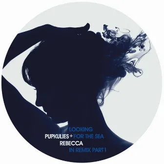 Looking for the Sea in Remix Pt. I by Pupkulies & Rebecca