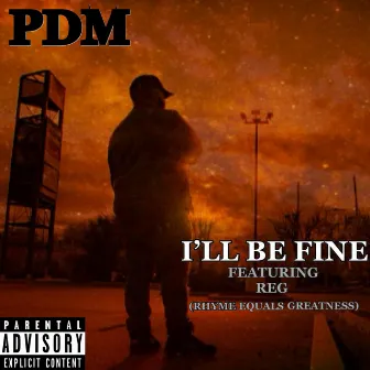 I'll Be Fine by PDM